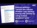 Backup-Getting-A-Cannot-Use-Volume-Shadow-Copy-Backup