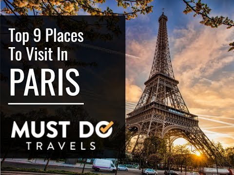 Top 9 Places To Visit In Paris - Things To Do