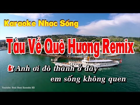 Karaoke Tàu Về Quê Hương Remix