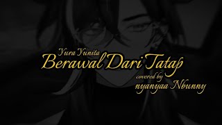 Download lagu 【Cover Song by nyanyaa Nbunny】 Berawal Dari Tatap - Yura Yunita #TheWardenBurial mp3