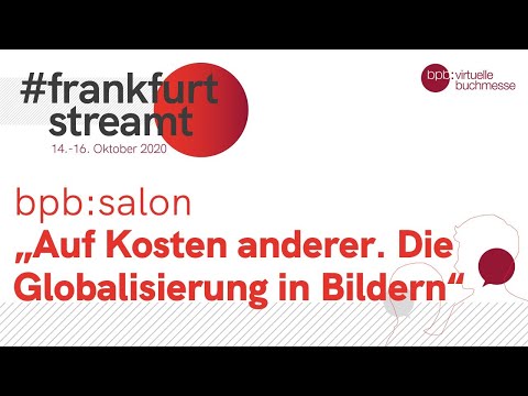 6. bpb:salon - "Auf Kosten anderer. Die Globalisierung in Bildern"