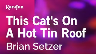 Karaoke This Cat's On A Hot Tin Roof - Brian Setzer *