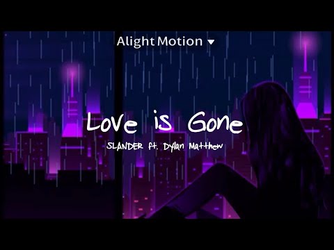 Love is Gone - Slander ft. Dylan Matthew (Slowed and Reverb) //Lyrics//