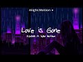 Love is Gone - Slander ft. Dylan Matthew (Slowed and Reverb) //Lyrics//