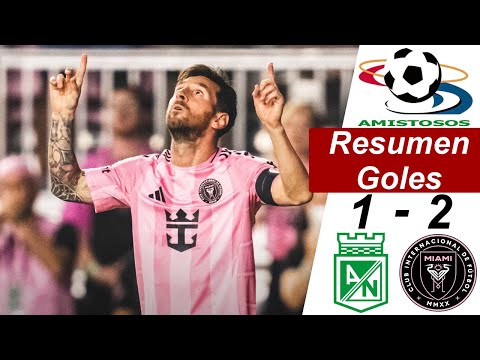 Inter Miami vs Atletico Nacional 2-1 Resumen Y Goles | AMISTOSO INTERNACIONAL | 🔥 MESSI TITULAR 🔥