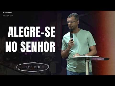 ALEGRE-SE NO SENHOR - SM. THIAGO