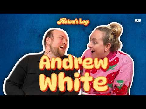 Helen's Log. Ep 25. Hearts, Hangovers, Houses with Andrew White