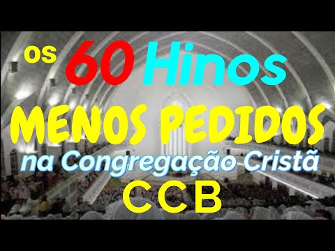 Cânticos e Súplicas - 60 Hinos MENOS PEDIDOS na Congregação Cristã - CCB