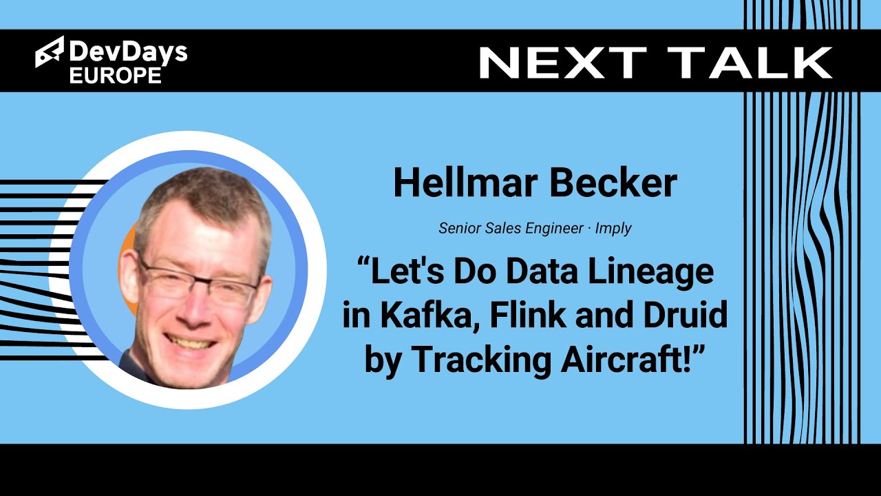 Hellmar Becker: Let's Do Data Lineage in Kafka, Flink and Druid by Tracking Aircraft!