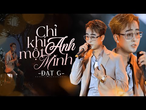 CHỈ KHI ANH MỘT MÌNH - ĐẠT G live at #Lululola
