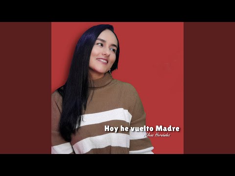 Hoy He Vuelto Madre