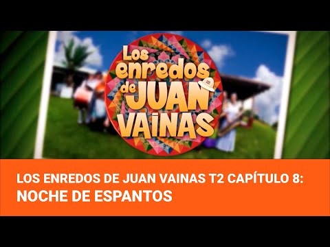 The Entanglements of Juan Vainas Season 2 - Chapter 8: Night of Frights