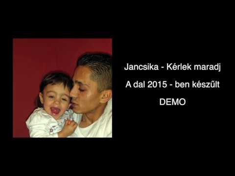 Jancsika Kérlek maradj 2017