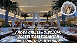 Aroya Cruise – 3. Bölüm: Ücretsiz Restoranlar | Ne Yenir, Nerede Yenir?