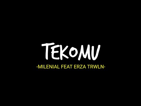 Tekomu Nggowo Tresno Janji Rabakal Ngeliyo | Lirik Lagu Tekomu oleh MILENIAL Feat Erza TRWLN