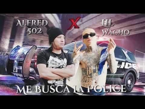 Lil Wacho Ft Alfred 502 Me Busca La Police AudioOficial.
