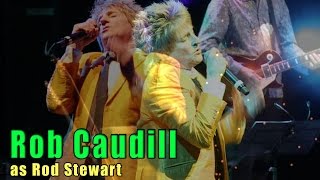 Rob Caudill as Rod Stewart - RoB as RoD - Live Showreel