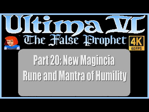 Ultima VI The False Prophet PC Walkthrough Part 20 New Magincia Rune and Mantra of Humility