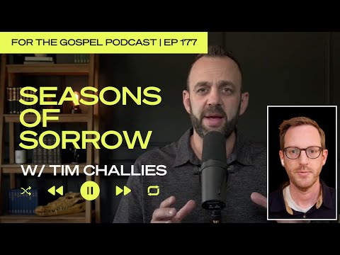 Seasons of Sorrow w/ Tim Challies | Costi Hinn | EP 177