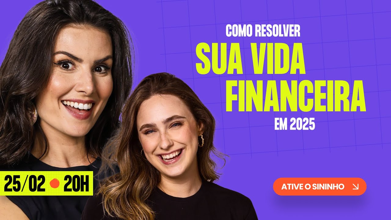 Aula 1: COMO RESOLVER SUA VIDA FINANCEIRA EM 2025 | com Nath Arcuri e Teacher Paula