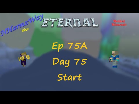 NHarmzWay Plays Minecraft   MC Eternal Ep 75A   Day 75 Start