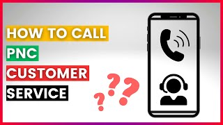 How To Find And Call PNC Customer Service Phone Number [in 2025]