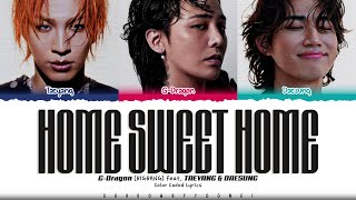 Download lagu G-DRAGON 'HOME SWEET HOME (feat. TAEYANG& DAESUNG)' Lyrics (지드래곤 DRAMA 가사) [Color Coded Han_Rom_Eng] mp3