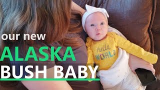 BABY EMMA COMES HOME - Alaska off grid vlog