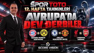 ⚽ SPOR TOTO 12. HAFTA TAHMİNLERİ | 15 MAÇ ANALİZİ | AVRUPA’DA DEV DERBİLER!
