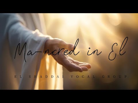 El Shaddai Vocal Group - Ma-ncred in El [Official video]