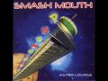 Smash Mouth Then the morning comes (with lyrics)