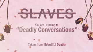 Slaves - Deadly Conversations