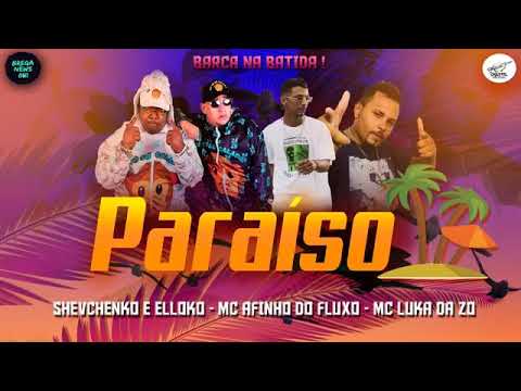 Shevchenko e elloko - mc afinho do fluxo mc luka da zo - paraíso