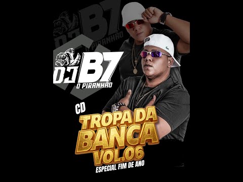 CD - TROPA DA BANCA VOL.06 ESP. FIM DE ANO - DJ B7 O PIRANHÃO 2026
