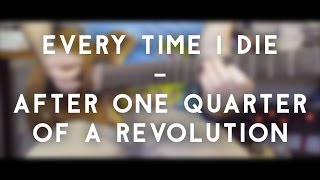 Every Time I Die - After One Quarter Of A Revolution (full instrumental cover)
