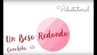 Videotutorial &quot;Un beso redondo&quot;.