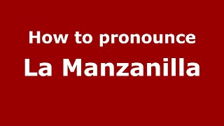 How to pronounce La Manzanilla