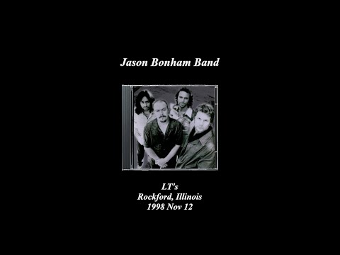 Jason Bonham Band - 1998 Nov 12 - LT's Bar & Grill - Rockford, IL [Aud]