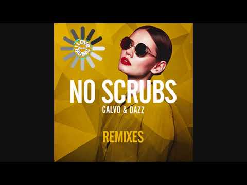 Calvo & Dazz - No Scrubs (Remix)
