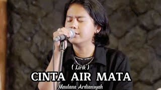 Download lagu MAULANA ARDIANSYAH - CINTA AIR MATA - ( LIRIK ) mp3