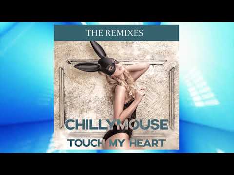 Touch My Heart (The Remixes) - Chillymouse