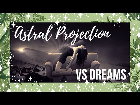 Are you Astral Projecting?║ Dreams vs Astral Projection