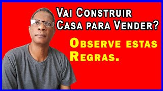 Vai Construir Casa para Vender? Observe Estas Regras | Cuidados ao Construir para Vender pela Caixa