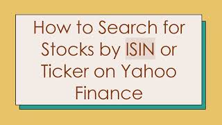 How to Search for Stocks by ISIN or Ticker on Yahoo Finance