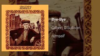 Gilbert O&#39;Sullivan - Bye-Bye (Official Audio)