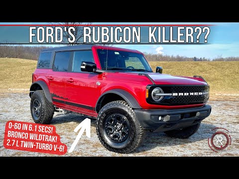 The 2022 Ford Bronco 4-Door Wildtrak Is A Rubicon Rivaling No Compromise Off-Roader