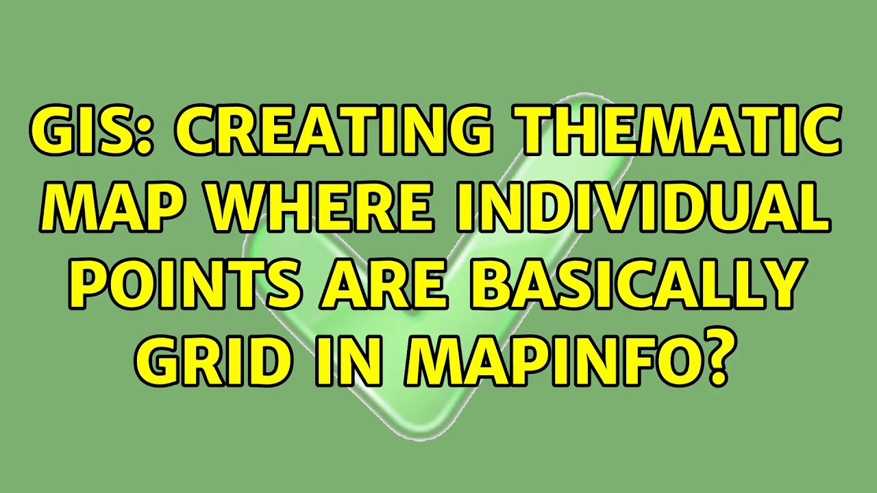 GIS: Creating thematic map where individual points are basically grid in MapInfo?