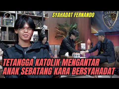 TETANGGA KATOLIK MENGANTAR ANAK SEBATANG KARA BERSYAHADAT - Fernando