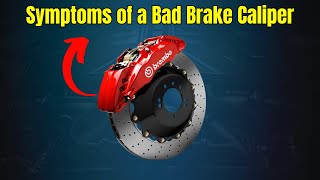 Symptoms of a Bad Brake Caliper |