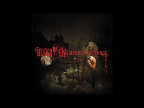 Bleed The Sky - Murder The Dance [Full Album]